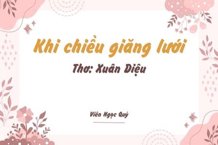 Cảm nhận bài thơ: Khi chiều giăng lưới – Xuân Diệu