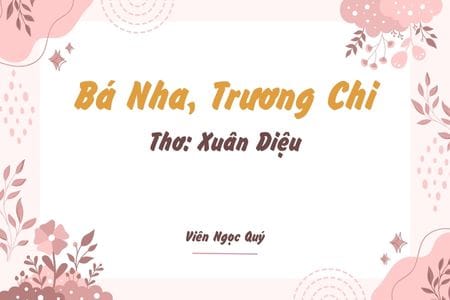 Cảm nhận bài thơ: Bá Nha, Trương Chi – Xuân Diệu Bá Nha, Trương Chi