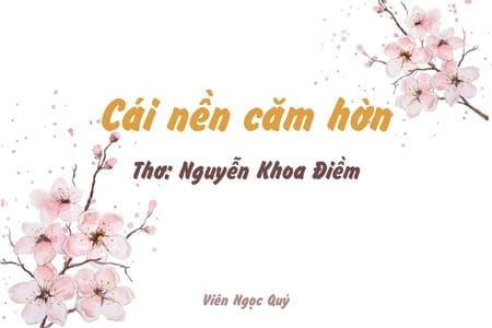Cảm nhận bài thơ: Cái nền căm hờn – Nguyễn Khoa Điềm