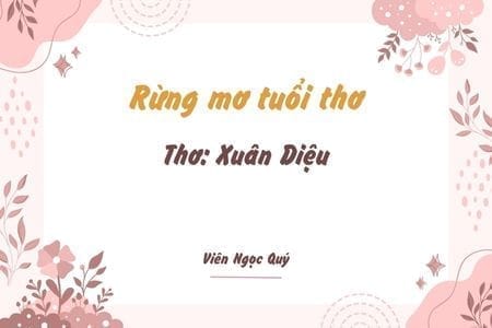 Cảm nhận bài thơ: Rừng mơ tuổi thơ – Xuân Diệu