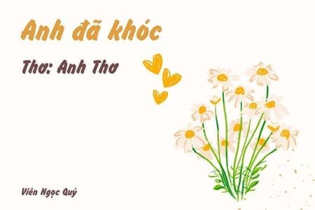 Cảm nhận bài thơ: Anh đã khóc – Anh Thơ