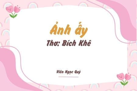 Cảm nhận bài thơ: Ảnh ấy – Bích Khê