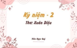 Cảm nhận bài thơ: Kỷ niệm – Xuân Diệu