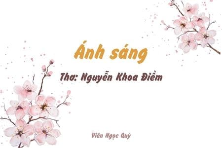 Cảm nhận bài thơ: Ánh sáng – Nguyễn Khoa Điềm