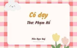 Cảm nhận bài thơ: Cô dạy – Phạm Hổ