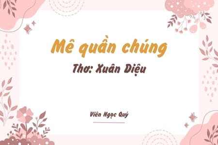 Cảm nhận bài thơ: Mê quần chúng – Xuân Diệu