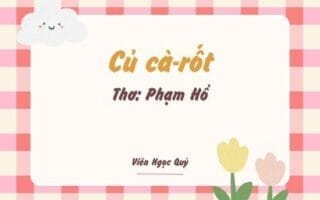 Cảm nhận bài thơ: Củ cà-rốt – Phạm Hổ