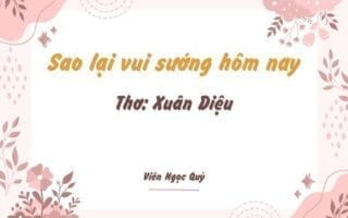 Cảm nhận bài thơ: Sao lại vui sướng hôm nay – Xuân Diệu