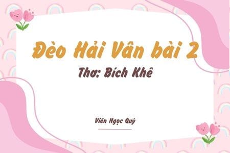 Cảm nhận bài thơ: Đèo Hải Vân bài 2 – Bích Khê
