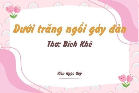 Cảm nhận bài thơ: Dưới trăng ngồi gảy đàn – Bích Khê