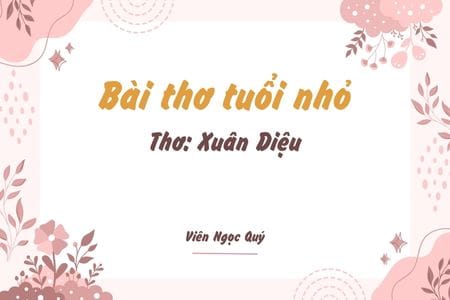 Cảm nhận bài thơ: Bài thơ tuổi nhỏ – Xuân Diệu