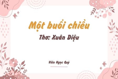 Cảm nhận bài thơ: Một buổi chiều – Xuân Diệu