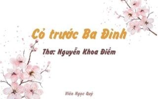 Cảm nhận bài thơ: Cỏ trước Ba Đình – Nguyễn Khoa Điềm