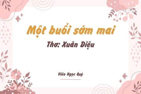 Cảm nhận bài thơ: Một buổi sớm mai – Xuân Diệu