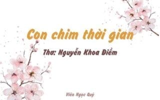 Cảm nhận bài thơ: Con chim thời gian – Nguyễn Khoa Điềm