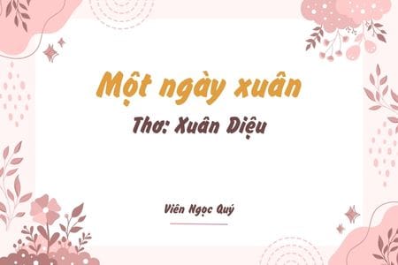 Cảm nhận bài thơ: Một ngày xuân – Xuân Diệu Một ngày xuân