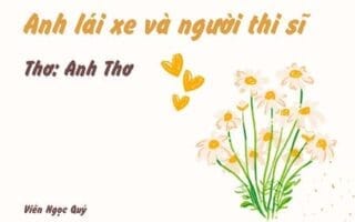 Cảm nhận bài thơ: Anh lái xe và người thi sĩ – Anh Thơ
