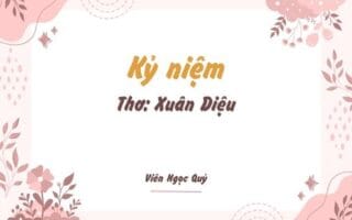 Cảm nhận bài thơ: Kỷ niệm – Xuân Diệu