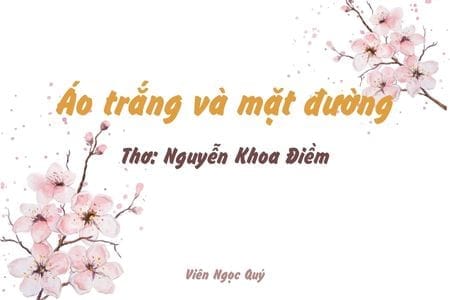 Cảm nhận bài thơ: Áo trắng và mặt đường – Nguyễn Khoa Điềm