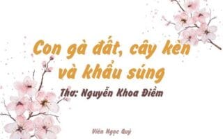 Cảm nhận bài thơ: Con gà đất, cây kèn và khẩu súng – Nguyễn Khoa Điềm