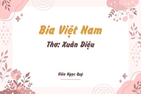 Cảm nhận bài thơ: Bia Việt Nam – Xuân Diệu