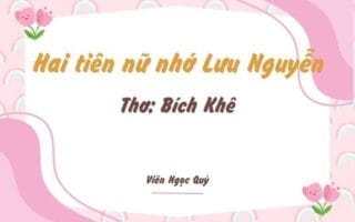 Cảm nhận bài thơ: Hai tiên nữ nhớ Lưu Nguyễn – Bích Khê