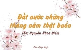 Cảm nhận bài thơ: Đất nước những tháng năm thật buồn – Nguyễn Khoa Điềm