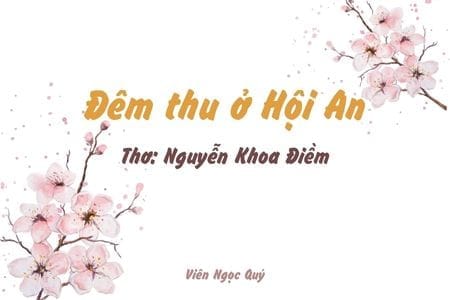 Cảm nhận bài thơ: Đêm thu ở Hội An – Nguyễn Khoa Điềm