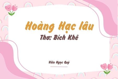 Cảm nhận bài thơ: Hoàng Hạc lâu – Bích Khê