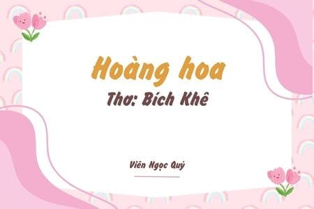 Cảm nhận bài thơ: Hoàng hoa – Bích Khê
