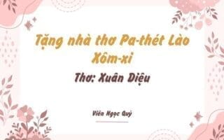 Cảm nhận bài thơ: Tặng nhà thơ Pa-thét Lào: Xôm-xi – Xuân Diệu