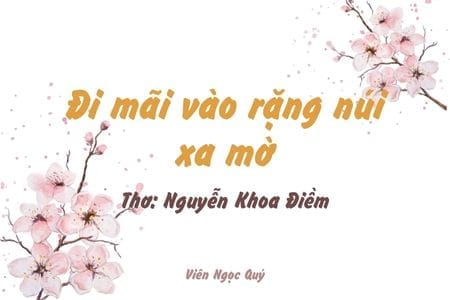 Cảm nhận bài thơ: Đi mãi vào rặng núi xa mờ – Nguyễn Khoa Điềm
