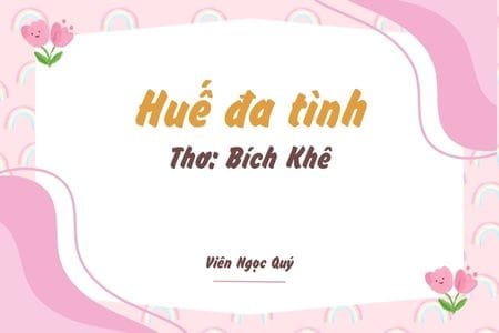 Cảm nhận bài thơ: Huế đa tình – Bích Khê
