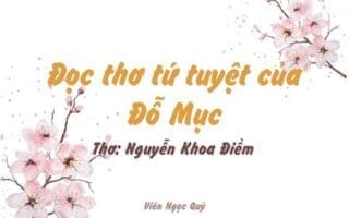 Cảm nhận bài thơ: Đọc thơ tứ tuyệt của Đỗ Mục – Nguyễn Khoa Điềm