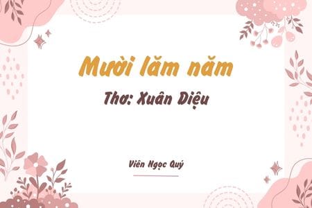 Cảm nhận bài thơ: Mười lăm năm – Xuân Diệu