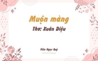 Cảm nhận bài thơ: Muộn màng – Xuân Diệu