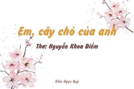 Cảm nhận bài thơ: Em, cây chò của anh – Nguyễn Khoa Điềm