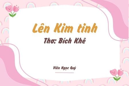Cảm nhận bài thơ: Lên Kim tinh – Bích Khê