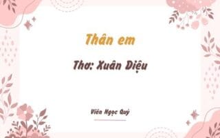 Cảm nhận bài thơ: Thân em – Xuân Diệu