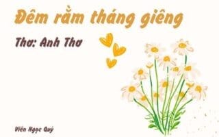 Cảm nhận bài thơ: Đêm rằm tháng giêng – Anh Thơ