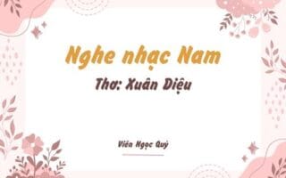 Cảm nhận bài thơ: Nghe nhạc Nam – Xuân Diệu