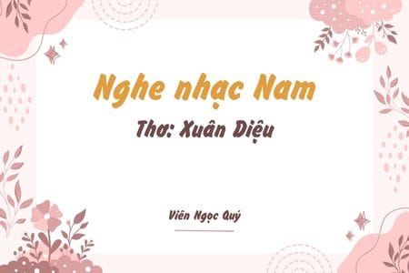Cảm nhận bài thơ: Nghe nhạc Nam – Xuân Diệu