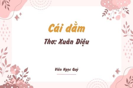 Cảm nhận bài thơ: Cái dằm – Xuân Diệu