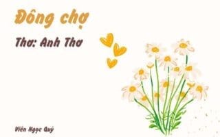 Cảm nhận bài thơ: Đông chợ – Anh Thơ