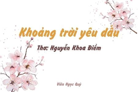 Cảm nhận bài thơ: Khoảng trời yêu dấu – Nguyễn Khoa Điềm