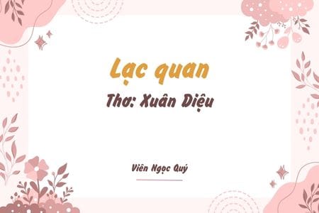 Cảm nhận bài thơ: Lạc quan – Xuân Diệu