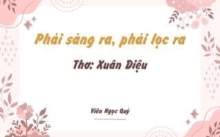 Cảm nhận bài thơ: Phải sàng ra, phải lọc ra Phải sàng ra, phải lọc ra