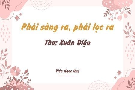 Cảm nhận bài thơ: Phải sàng ra, phải lọc ra Phải sàng ra, phải lọc ra