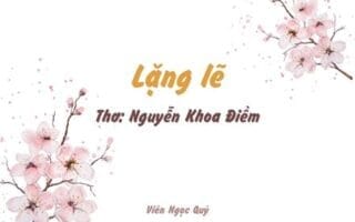 Cảm nhận bài thơ: Lặng lẽ – Nguyễn Khoa Điềm