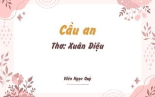 Cảm nhận bài thơ: Cầu an – Xuân Diệu